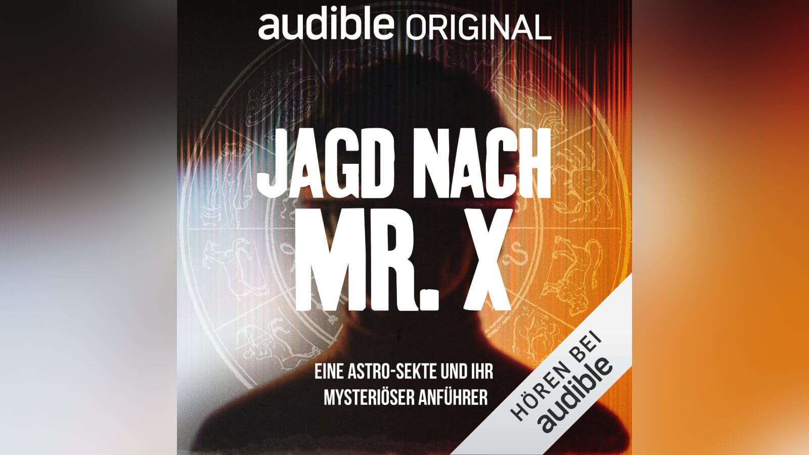 Eine Silhouette von einem Mann. Im Hintergrund Sternzeichen. Davor der Titel des Podcasts 'Jagd nach Mr. X'. Eine Astro-Sekte und ihr mysteriöser Anführer